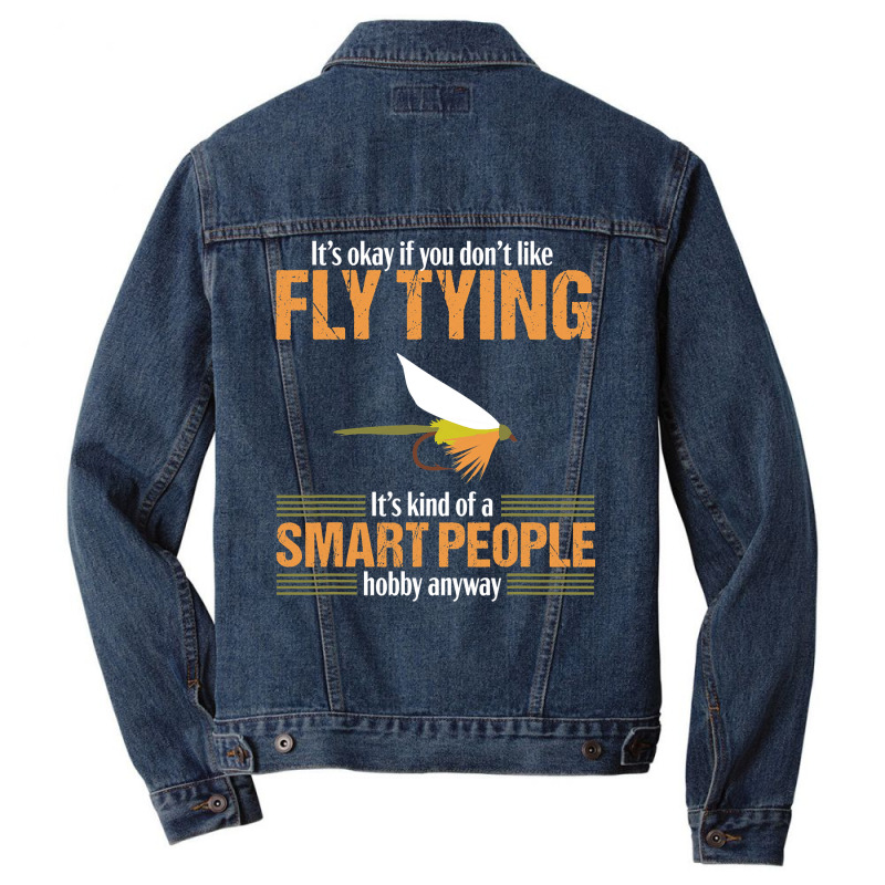 Fly Tying Funny Smart People Fishing Fish Lover Tyer Gift T Shirt Men Denim Jacket by nguyennhung | Artistshot