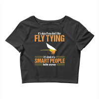 Fly Tying Funny Smart People Fishing Fish Lover Tyer Gift T Shirt Crop Top | Artistshot