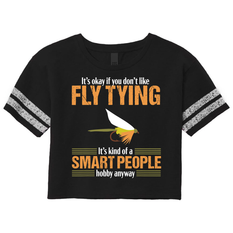 Fly Tying Funny Smart People Fishing Fish Lover Tyer Gift T Shirt Scorecard Crop Tee by nguyennhung | Artistshot