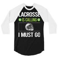 Lacrosse T Shirtit Is Calling I Must Go Lacrosse T Shirt 3/4 Sleeve Shirt | Artistshot