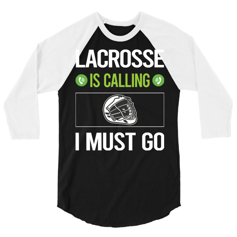 Lacrosse T Shirtit Is Calling I Must Go Lacrosse T Shirt 3/4 Sleeve Shirt | Artistshot