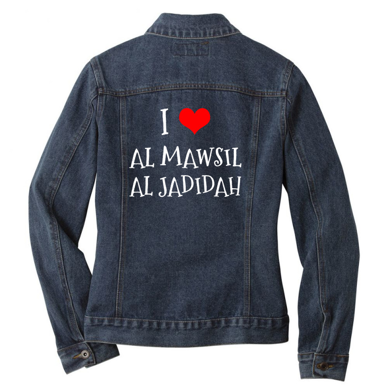 I Love Al Mawsil Al Jadidah City Ladies Denim Jacket by thanchashop | Artistshot