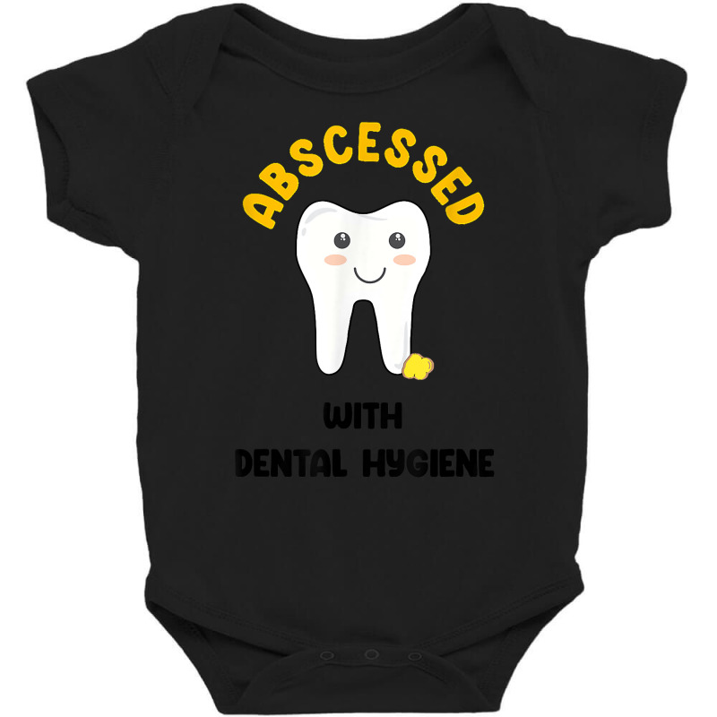 Cute Abscessed With Dental Hygiene   Funny Dental Oral Pun T Shirt Baby Bodysuit | Artistshot