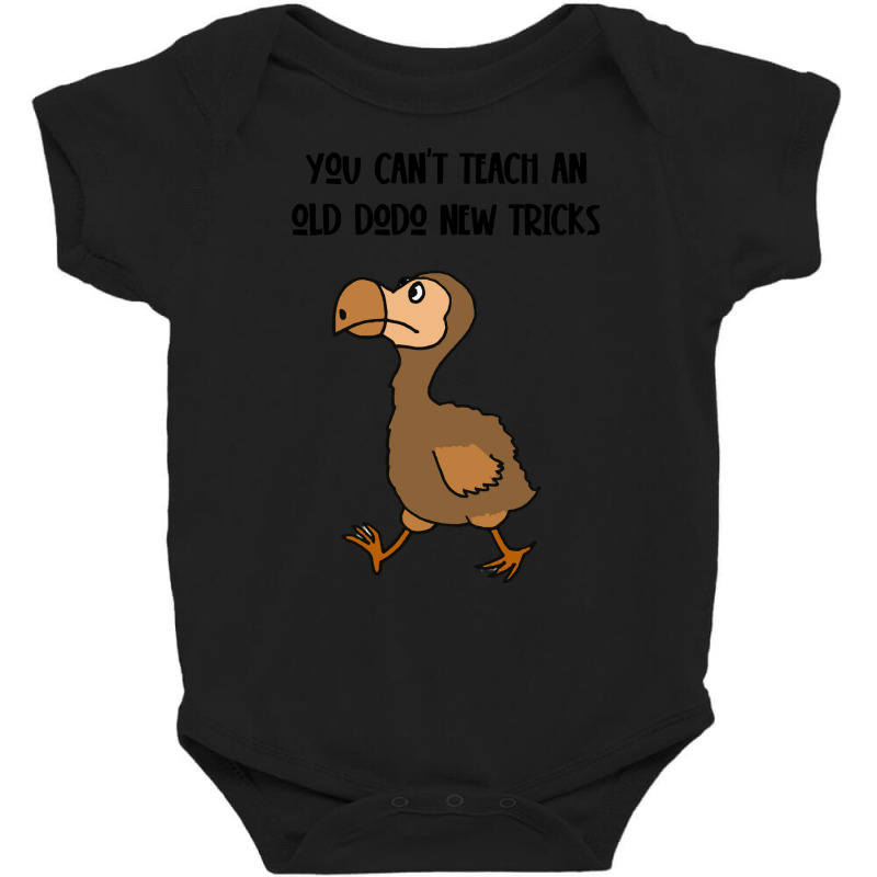 Dodo T  Shirt You Can't Teach An Old Dodo New Tricks Satire T  Shirt Baby Bodysuit by giraffeleopard | Artistshot