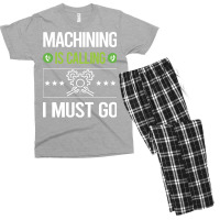 Machining T Shirtit Is Calling I Must Go Machining Machinist T Shirt Men's T-shirt Pajama Set | Artistshot