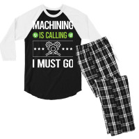 Machining T Shirtit Is Calling I Must Go Machining Machinist T Shirt Men's 3/4 Sleeve Pajama Set | Artistshot