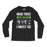 Magic Tricks T Shirtit Is Calling I Must Go Magic Tricks T Shirt Long Sleeve Shirts | Artistshot