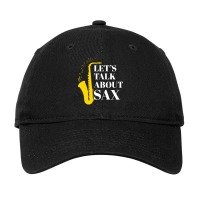 Saxophone Pun T  Shirt Let’s Talk About Sax Adjustable Cap | Artistshot