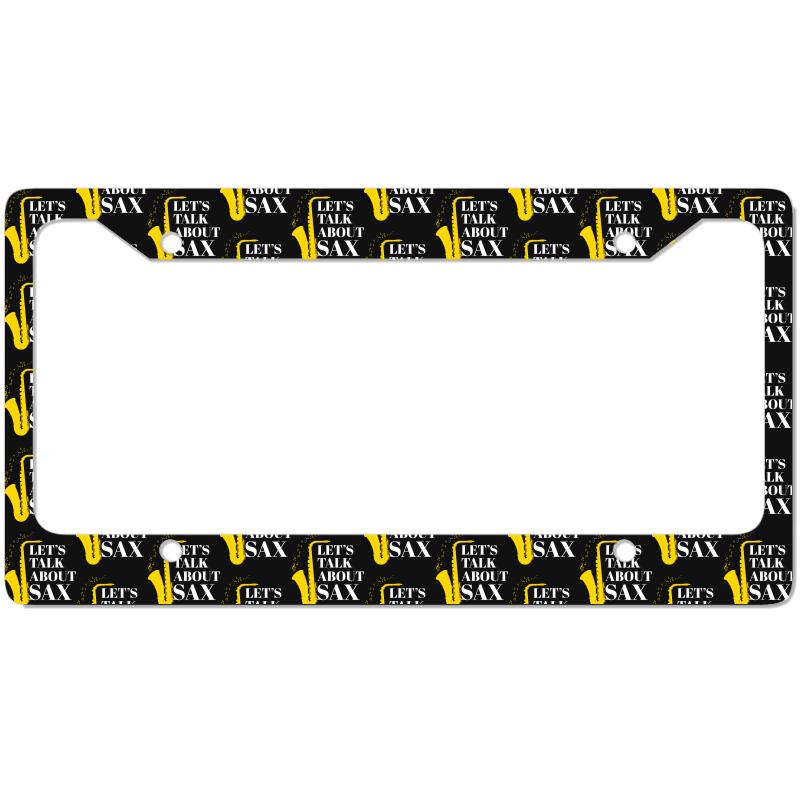 Saxophone Pun T  Shirt Let’s Talk About Sax License Plate Frame | Artistshot