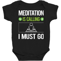 Meditation T Shirtit Is Calling I Must Go Meditation Meditate Meditati Baby Bodysuit | Artistshot