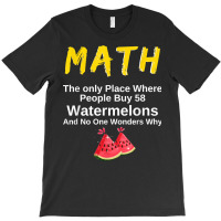 Funny Math And Watermelons Mathematics Calculation Numbers T Shirt T-shirt | Artistshot