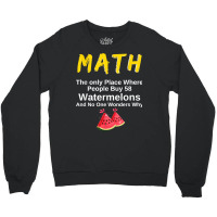 Funny Math And Watermelons Mathematics Calculation Numbers T Shirt Crewneck Sweatshirt | Artistshot