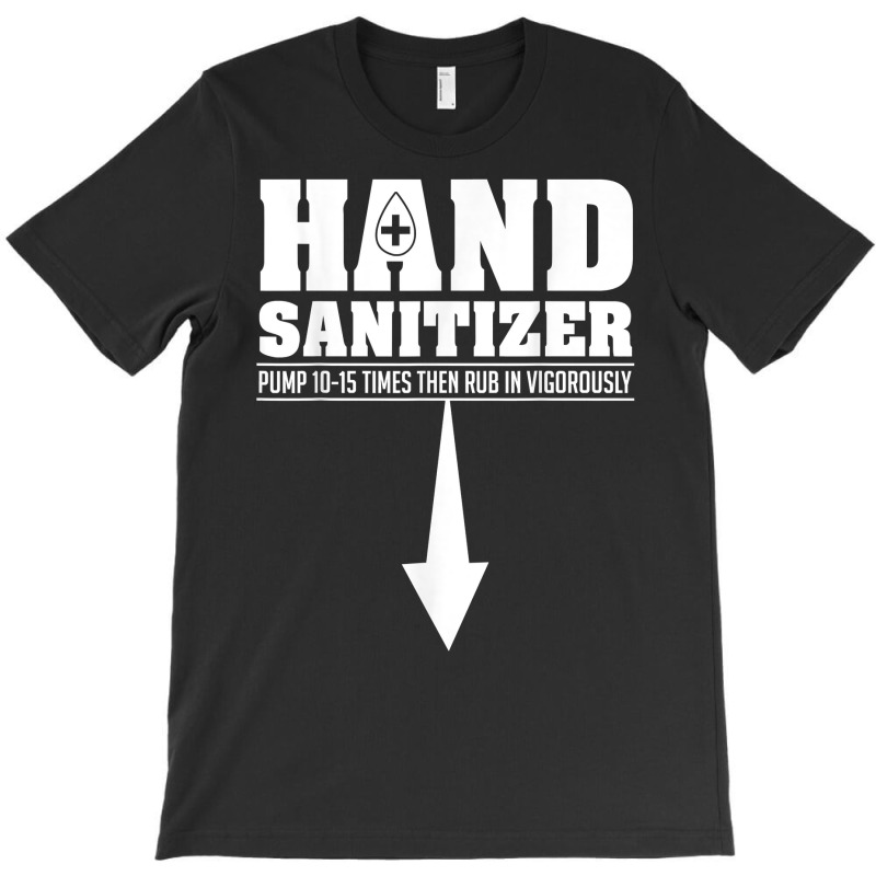 Hand Sanitizer Funny Sarcastic Adult Humor Dirty Jokes T Shirt T-Shirt by magbyf | Artistshot