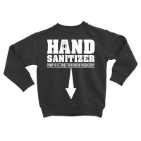 Hand Sanitizer Funny Sarcastic Adult Humor Dirty Jokes T Shirt Toddler Sweatshirt | Artistshot