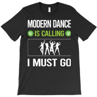 Modern Dance T Shirtit Is Calling I Must Go Modern Dance T Shirt T-shirt | Artistshot