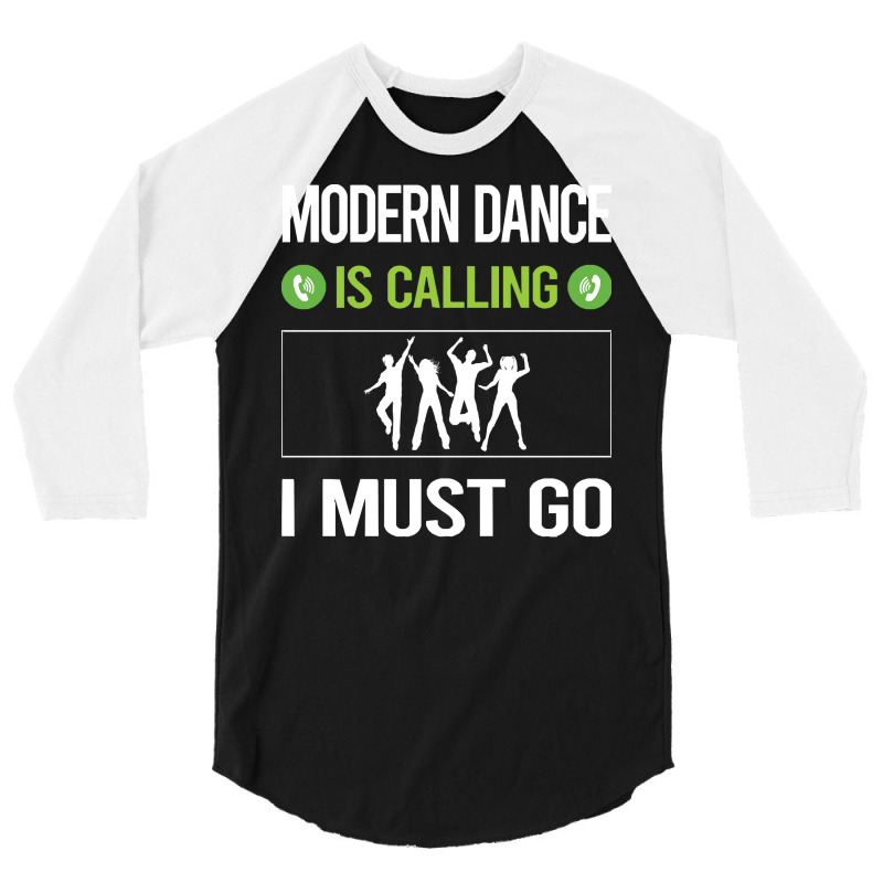 Modern Dance T Shirtit Is Calling I Must Go Modern Dance T Shirt 3/4 Sleeve Shirt | Artistshot