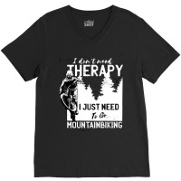 Mountainbike T Shirtmtb Mountain Bike Gift Men Therapy T Shirt V-neck Tee | Artistshot