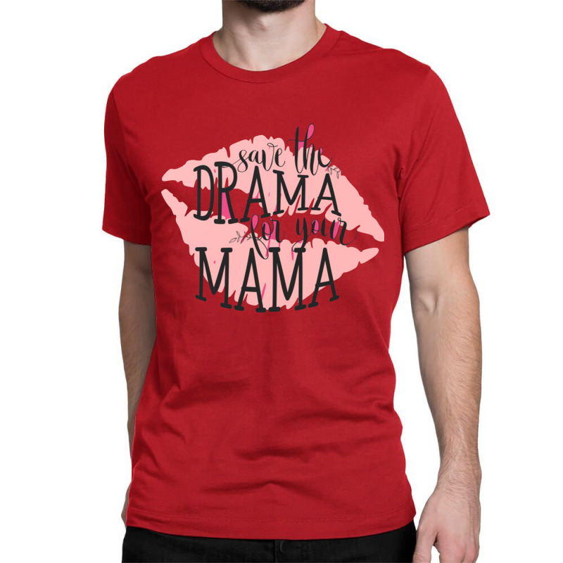 Save The Drama Queen Classic T-shirt by yani dwicahya | Artistshot