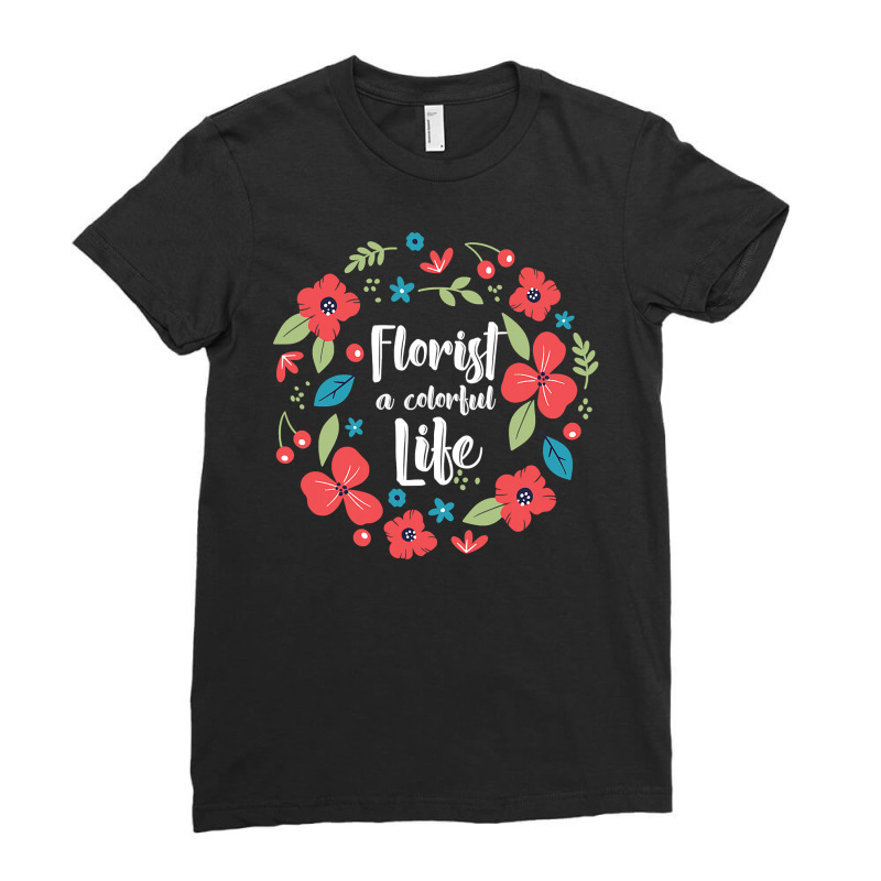 Florist Botanist Gardener Floristry Flower Arrangement Life T Shirt Ladies Fitted T-Shirt by Binhthai9809 | Artistshot