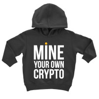 Mine Your Own Crypto Toddler Hoodie | Artistshot