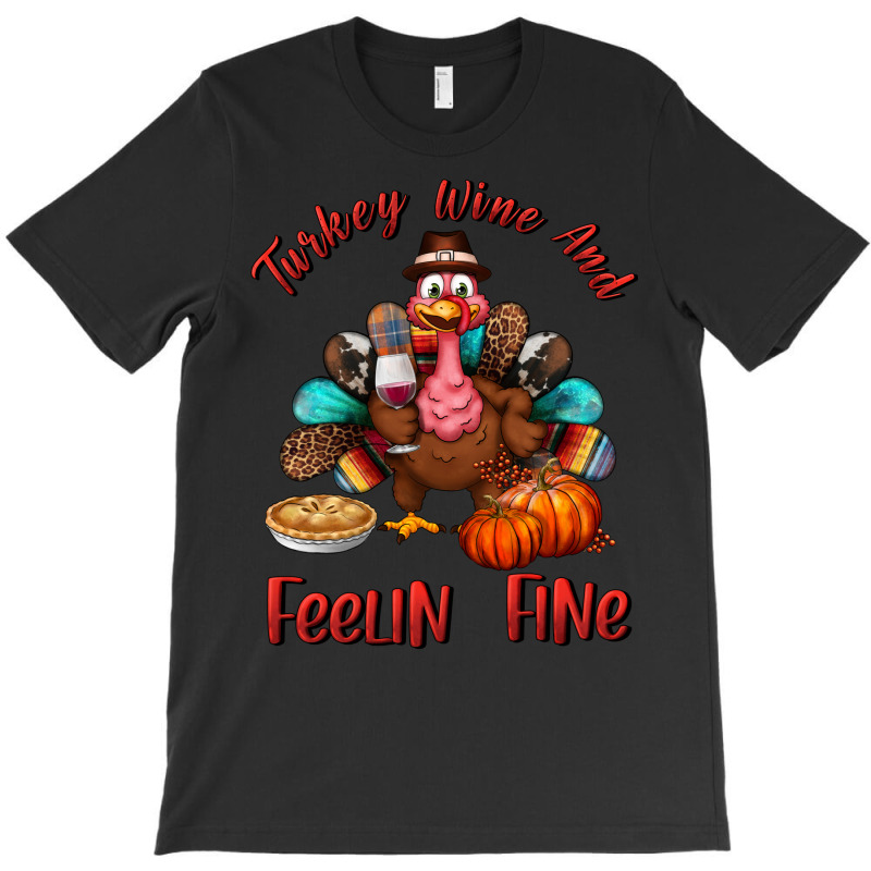 Turkey Wine And Feelin Fine T-shirt | Artistshot