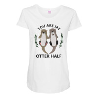 You Are My Otter Half Maternity Scoop Neck T-shirt | Artistshot