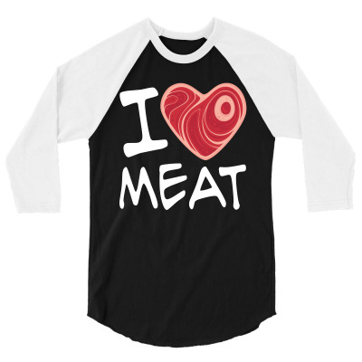 I Love Meat - White Text Version 3/4 Sleeve Shirt Designed By Fizzgig