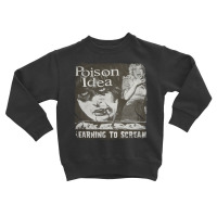 Poison Idea Learning To Scream Toddler Sweatshirt | Artistshot