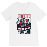 My Toolbox Costs More Than Your Car Auto Mechanic T Shirt V-neck Tee | Artistshot