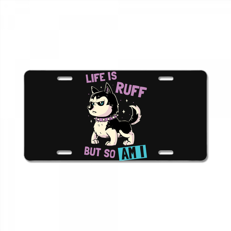 Liffe Is Ruff License Plate By Cm-arts - Artistshot