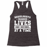 Womens Audiologist Changes Lives One Decibel At A Time Audiology Tank Racerback Tank | Artistshot