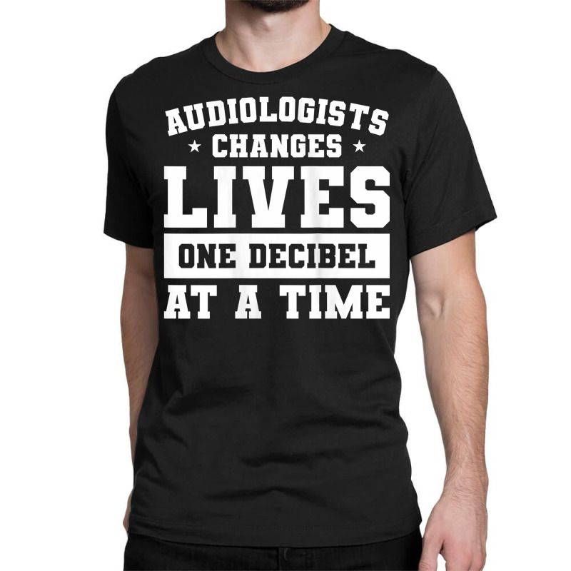 Womens Audiologist Changes Lives One Decibel At A Time Audiology Tank Classic T-shirt by dornakgb | Artistshot