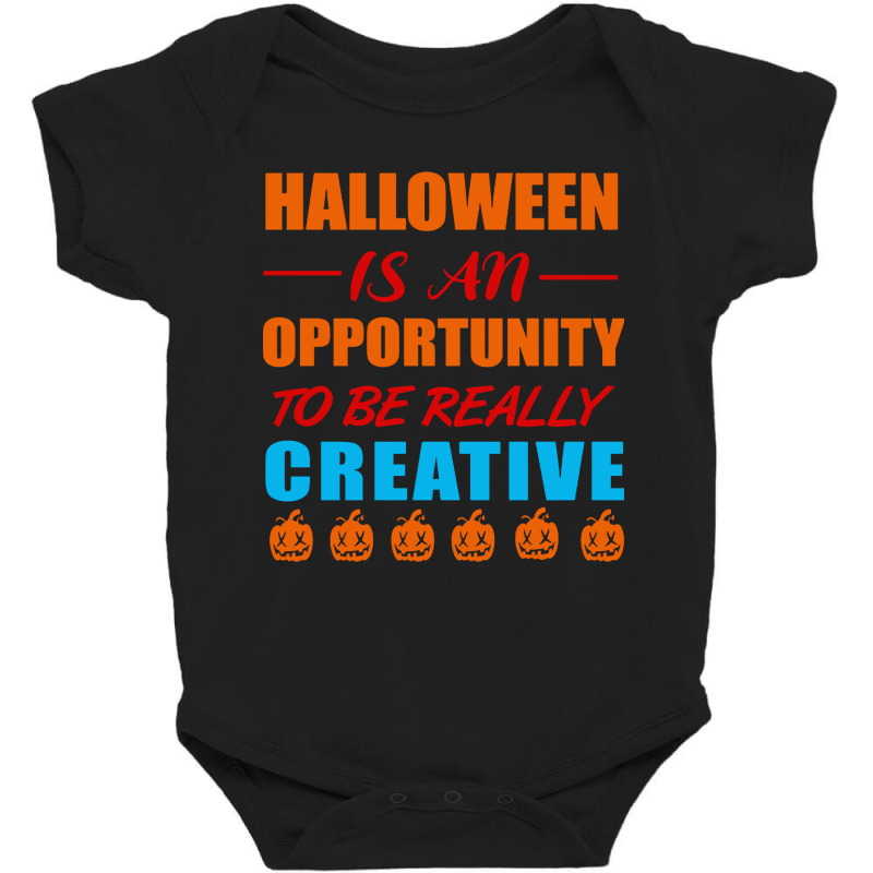 Halloween Is An Opportunity To Be Really Creative Baby Bodysuit | Artistshot