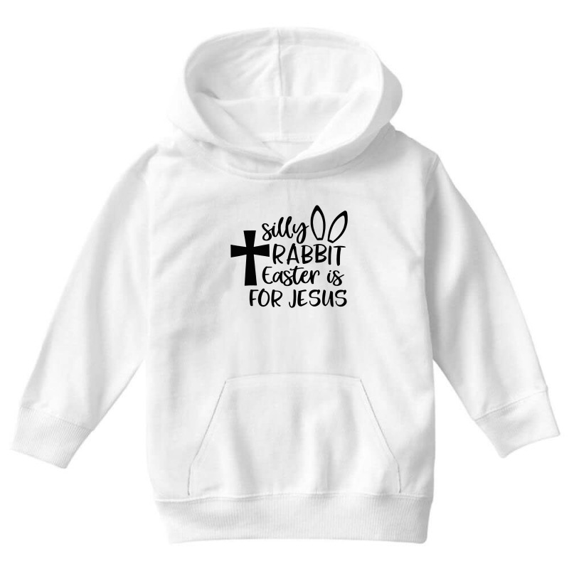 Silly Rabbit Easter Is For Jesus Youth Hoodie | Artistshot