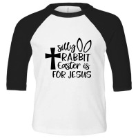 Silly Rabbit Easter Is For Jesus Toddler 3/4 Sleeve Tee | Artistshot