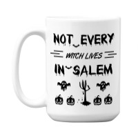 Not Every Witch Lives In Salem 15 Oz Coffee Mug | Artistshot