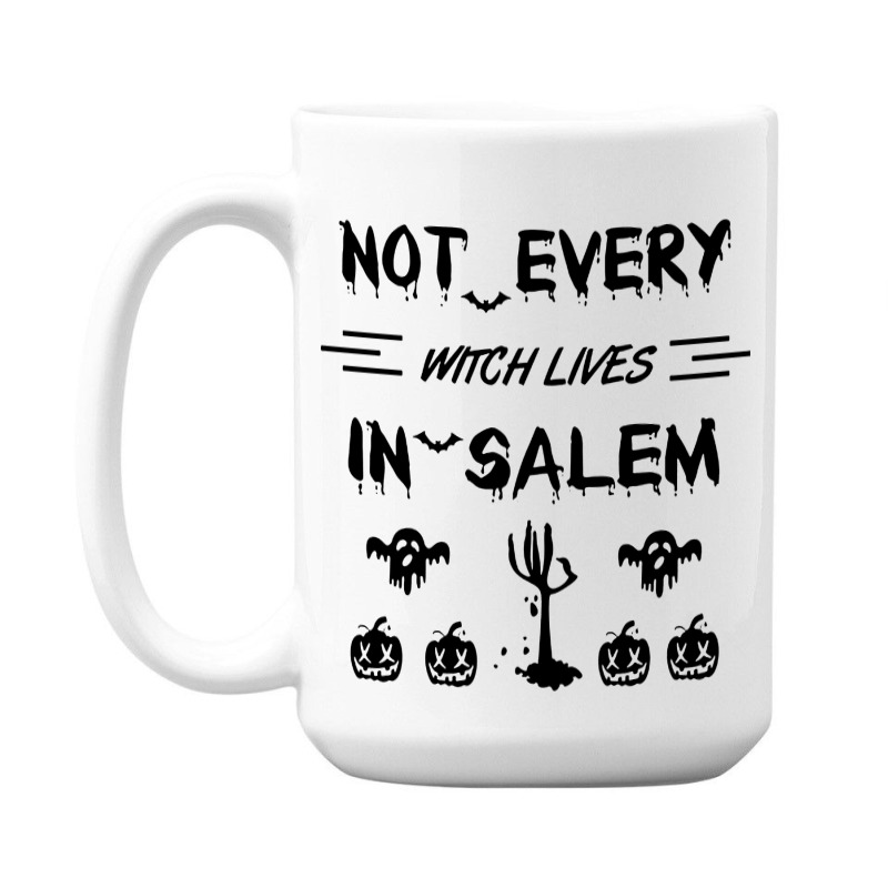 Not Every Witch Lives In Salem 15 Oz Coffee Mug | Artistshot