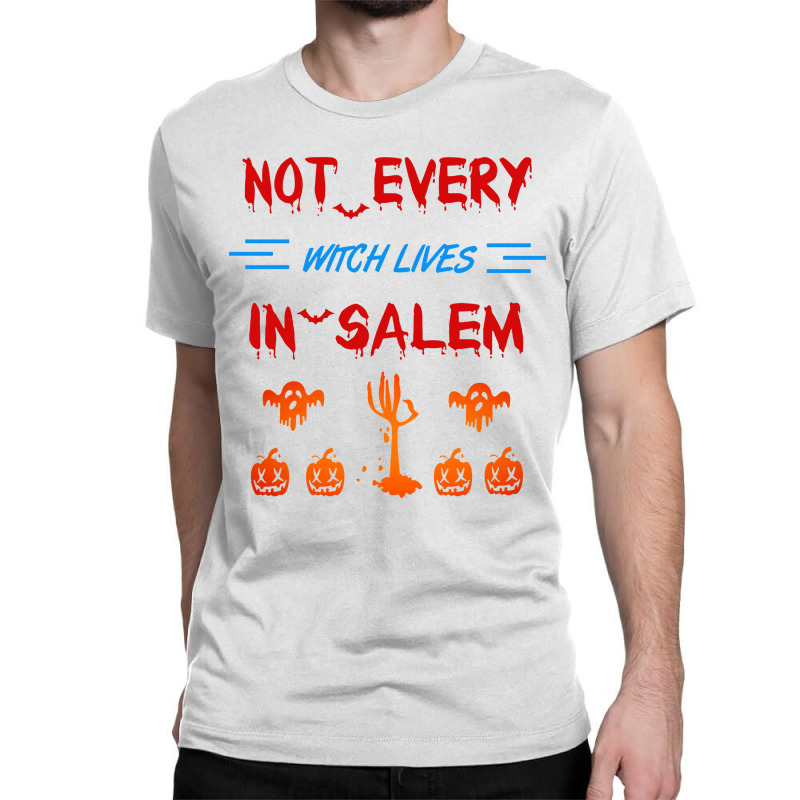 Not Every Witch Lives In Salem Classic T-shirt | Artistshot