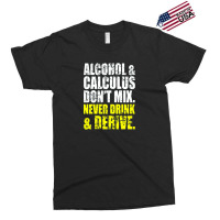 Alcohol And Calculus Dont Mix Exclusive T-shirt | Artistshot