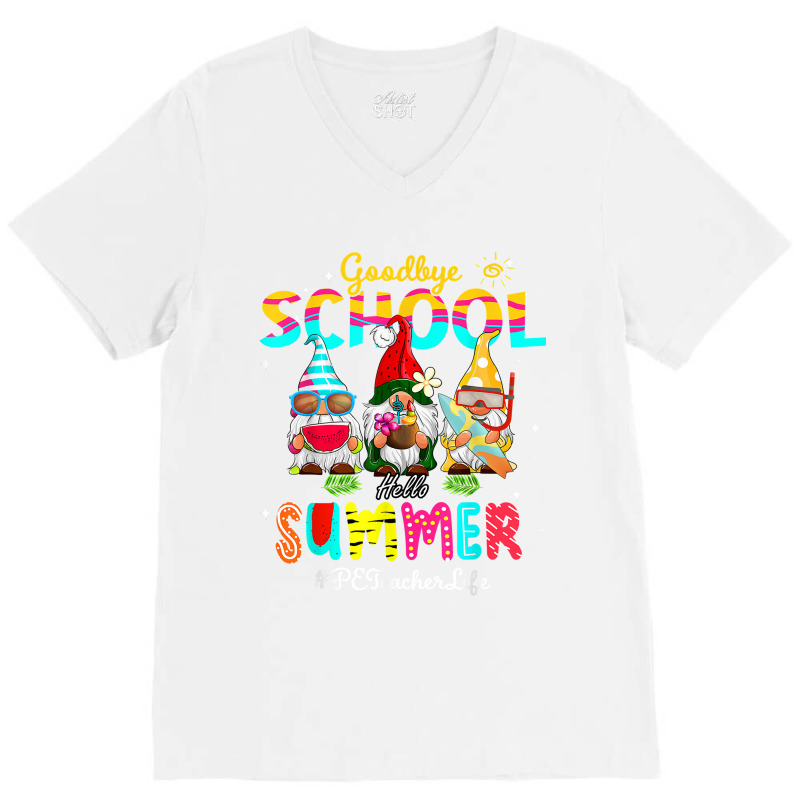 Pe Teacher Gnome Goodbye School Hello Summer V-neck Tee | Artistshot