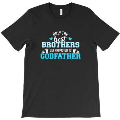 Only Best Brothers Get Promoted To Godfather T-shirt Designed By Zxco Tees