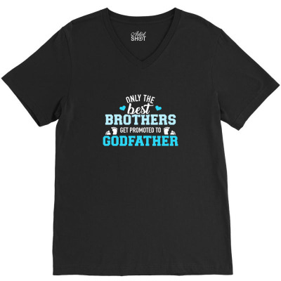 Only Best Brothers Get Promoted To Godfather V-neck Tee Designed By Zxco Tees