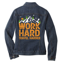 Traveling Gifts T  Shirt Work Hard Travel Harder T  Shirt Ladies Denim Jacket | Artistshot