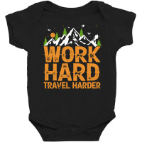 Traveling Gifts T  Shirt Work Hard Travel Harder T  Shirt Baby Bodysuit | Artistshot