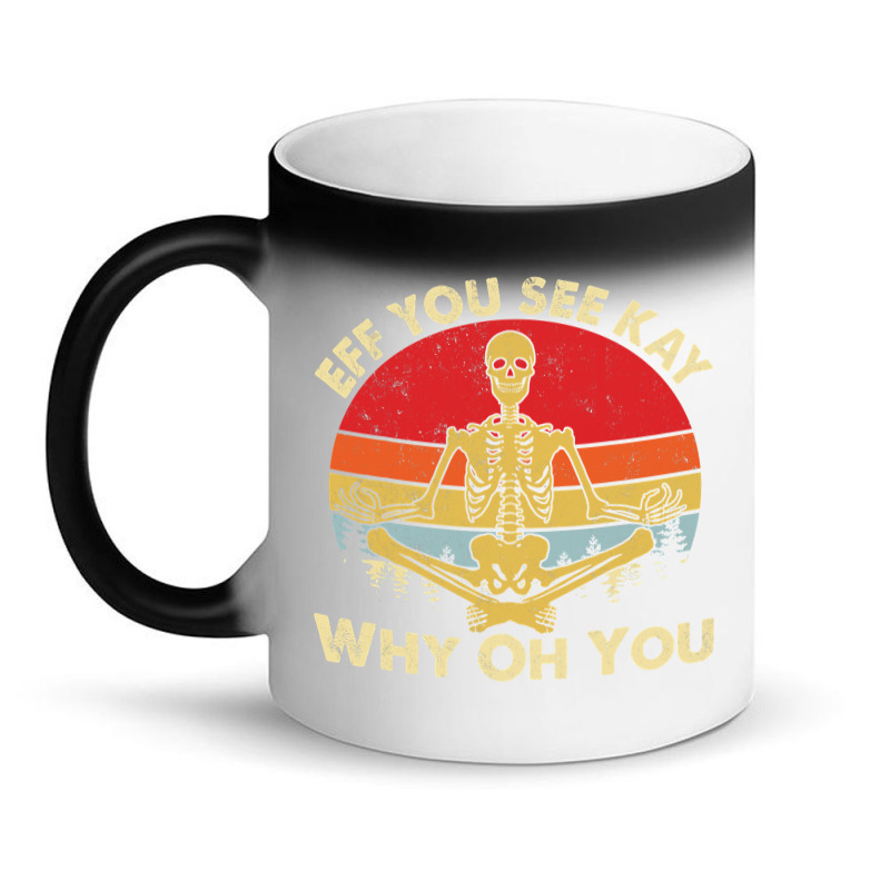 Eff You See Kay Why Oh U Skeleton Yoga Funny Costume Gifts T Shirt Cop Magic Mug | Artistshot