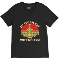 Eff You See Kay Why Oh U Skeleton Yoga Funny Costume Gifts T Shirt Cop V-neck Tee | Artistshot