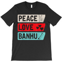 Peace Love Banhu Stringed Instrument, Funny Banhu Players T Shirt T-shirt | Artistshot