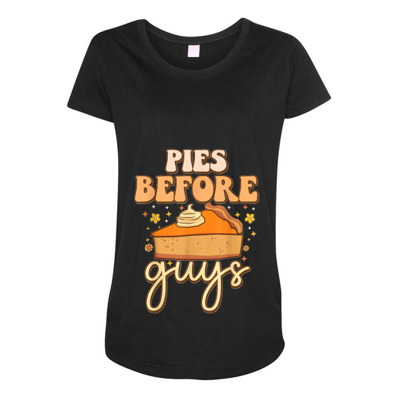 Pies Before Guys Funny Foodie Meme Pumpkins Thanksgiving T Shirt Maternity Scoop Neck T-shirt by JerrodHeathGaylon | Artistshot