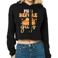 Pies Before Guys Funny Foodie Meme Pumpkins Thanksgiving T Shirt Cropped Hoodie | Artistshot