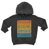 This Is My Break Dancing T Shirt Vintage Retro 80s 90s Music Tank Top Toddler Hoodie | Artistshot